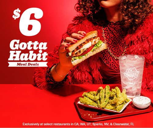 $6 Gotta Habit Meal Deals - Exclusively at select restaurants in CA; WA; UT; Sparks, NV; and Clearwater, FL.