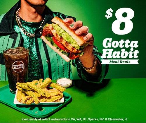 $8 Gotta Habit Meal Deals - Exclusively at select restaurants in CA; WA; UT; Sparks, NV; and Clearwater, FL.